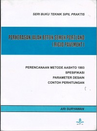 Seri Buku Teknik Sipil Praktis : Perkerasan Jalan Beton Semen Portland (Rigid Pavement)