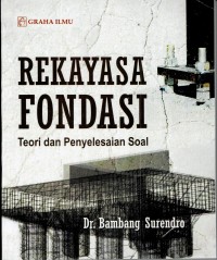 Rekayasa Fondasi : Teori dan Penyelesaian Soal