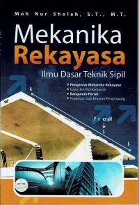 Mekanika Rekayasa : Ilmu Dasar Teknik Sipil