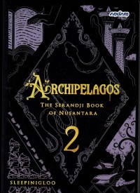 Archipelagos: The Serandji Book of Nusantara 2