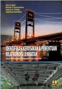 Identifikasi Kerusakan & Penentuan Nilai Kondisi Jembatan: Untuk Mendukung Manajemen Aset Jembatan