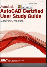 Autodesk AutoCAD Certified User Study Guide : AutoCAD 2019 Edition