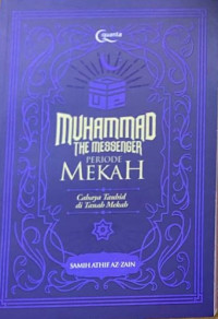 Image of Muhammad The Messenger Periode Mekah: Cahaya Tauhid di Tanah Mekah