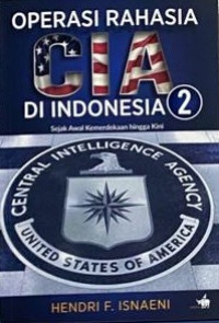 Image of Operasi Rahasia CIA di Indonesia Jilid 2: Sejak Awal Kemerdekaan Hingga Kini