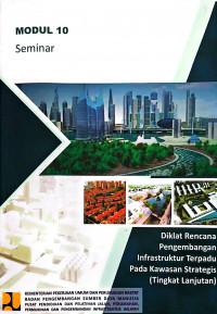 Image of Diklat Rencana Pengembangan Infrastruktur Terpadu pada Kawasan Strategis (Tingkat Lanjutan): Modul 10 Seminar