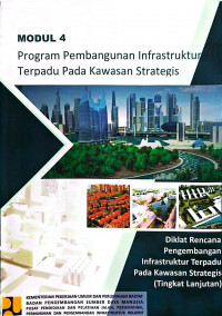 Image of Diklat Rencana Pengembangan Infrastruktur Terpadu pada Kawasan Strategis (Tingkat Lanjutan): Modul 4 Program Pembangunan Infrastruktur Terpadu pada Kawasan Strategis