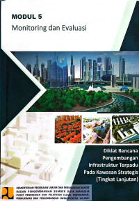 Image of Diklat Rencana Pengembangan Infrastruktur Terpadu pada Kawasan Strategis (Tingkat Lanjutan): Modul 5 Monitoring dan Evaluasi
