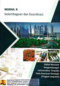 Image of Diklat Rencana Pengembangan Infrastruktur Terpadu pada Kawasan Strategis (Tingkat Lanjutan): Modul 6 Kelembagaan dan Koordinasi