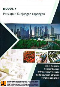 Image of Diklat Rencana Pengembangan Infrastruktur Terpadu pada Kawasan Strategis (Tingkat Lanjutan): Modul 7 Persiapan Kunjungan Lapangan