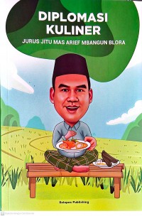 Image of Diplomasi Kuliner: Jurus Jitu Mas Arief Mbangun Blora