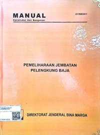 Image of Manual Konstruksi dan Bangunan: Pemeliharaan Jembatan Pelengkung Baja