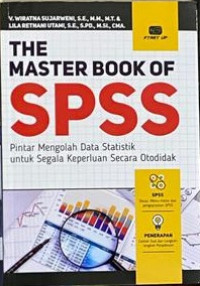 Image of The Master Book of SPSS: Pintar Mengolah Data Statistik untuk Segala Keperluan Secara Otodidak