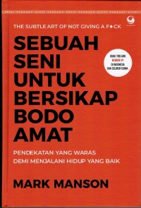 Image of Sebuah Seni untuk Bersikap Bodo Amat : Pendekatan yang Waras Demi Menjalani Hidup yang Baik