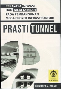Image of Rekayasa Inovasi dan Nilai Tambah pada Pembangunan Mega Proyek Insfrastruktur : Prasti Tunnel