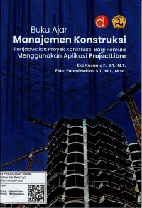 Image of Buku Ajar Manajemen Konstruksi : Penjadwalan Proyek Konstruksi Bagi Pemula Menggunakan Aplikasi ProjectLibre