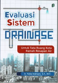 Image of Evaluasi Sistem Drainase : Untuk Tata Ruang Kota Ramah Resapan Air