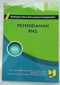 Image of Modul Bimbingan Teknis dan Bidang Mutasi Kepegawaian: Pemindahan PNS