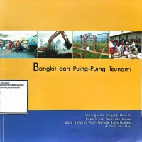 Image of Bangkit dari Puing-Puing Tsunami: Penanganan Tanggap Darurat Departemen Pekerjaan Umum pada Bencana Alam Gempa Bumi/ Tsunami di Aceh dan Nias