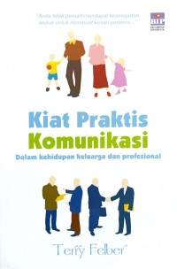 Image of Kiat Praktis Komunikasi: Dalam Kehidupan Keluarga dan Profesional