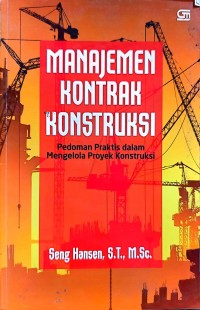 Image of Manajemen Kontrak Konstruksi: Pedoman Praktis dalam Mengelola Proyek Konstruksi