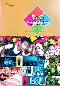Image of 100 Unseen Bangkok Atractions Volume 2: The City of Life, the Metropolis of Diversity