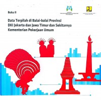 Image of Buku II: Data Terpilah di Balai-balai Provinsi DKI Jakarta dan Jawa Timur dan Sekitarnya Kementerian Pekerjaan Umum