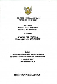 Image of Peraturan Menteri Pekerjaan Umum Nomor: 43/PRT/M/2007 tentang Standar dan Pedoman Pengadaan Jasa Konstruksi: Buku 2 Standar Dokumen Pelelangan Nasional Pekerjaan Jasa Pelaksanaan Konstruksi (Pemborongan) Kontrak Lump Sum