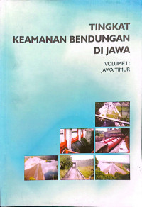 Image of Tingkat Keamanan Bendungan di Jawa Volume 1: Jawa Timur