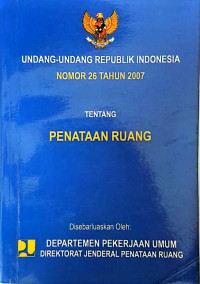 Image of Undang-Undang Republik Indonesia Nomor 26 Tahun 2007 tentang Penataan Ruang