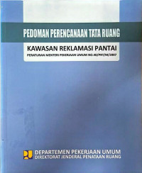 Image of Pedoman Perencanaan Tata Ruang Kawasan Reklamasi Pantai: Peraturan Menteri Pekerjaan Umum No. 40/PRT/M/2007