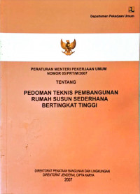 Image of Peraturan Menteri Pekerjaan Umum Nomor 05/PRT/M/2007 tentang Pedoman Teknis Pembangunan Rumah Susun Sederhana Bertingkat Tinggi