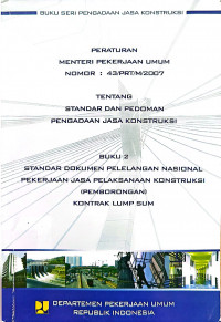 Image of Peraturan Menteri Pekerjaan Umum Nomor 43/PRT/M/2007 tentang Standar dan Pedoman Pengadaan Jasa Konstruksi: Buku 2 Standar Dokumen Pelelangan Nasional Pekerjaan Jasa Pelaksanaan Konstruksi (Pemborongan) Kontrak Lump Sum