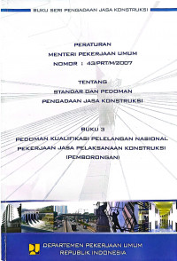 Image of Peraturan Menteri Pekerjaan Umum Nomor 43/PRT/M/2007 tentang Standar dan Pedoman Pengadaan Jasa Konstruksi: Buku 3 Pedoman Kualifikasi Pelelangan Nasional Pekerjaan Jasa Pelaksanaan Konstruksi (Pemborongan)