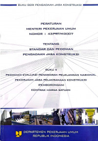 Image of Peraturan Menteri Pekerjaan Umum Nomor 43/PRT/M/2007 tentang Standar dan Pedoman Pengadaan Jasa Konstruksi: Buku 4 Pedoman Evaluasi Penawaran Pelelangan Nasional Pekerjaan Jasa Pelaksanaan Konstruksi (Pemborongan) Kontrak Harga Satuan