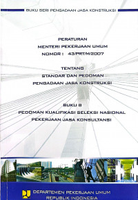 Image of Peraturan Menteri Pekerjaan Umum Nomor 43/PRT/M/2007 tentang Standar dan Pedoman Pengadaan Jasa Konstruksi: Buku 8 Pedoman Kualifikasi Seleksi Nasional Pekerjaan Jasa Konsultansi