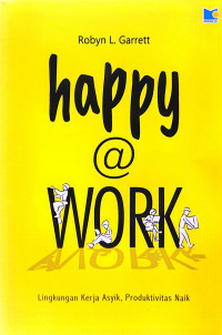 Image of Happy @ Work: Lingkungan Kerja Asyik, Produktivitas Naik
