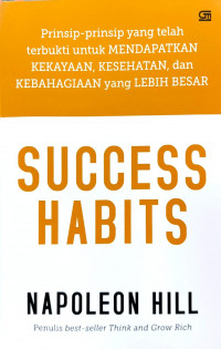 Image of Success Habits: Prinsip-prinsip yang telah terbukti untuk MENDAPATKAN KEKAYAAN, KESEHATAN, dan KEBAHAGIAAN yang LEBIH BESAR