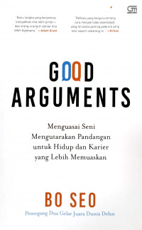 Image of Good Arguments: Menguasai Seni Mengutarakan Pandangan untuk Hidup dan Karier yang Lebih Memuaskan