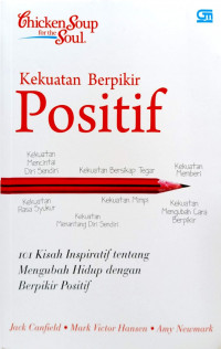 Image of Chicken Soup For The Soul : Kekuatan Berpikir Positif 101 Kisah Inspiratif tentang Mengubah Hidup dengan Berpikir Positif