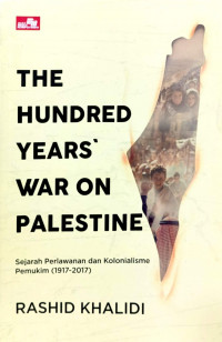 Image of The Hundred Years' War On Palestine: Sejarah Perlawanan dan Kolonialisme Pemukiman (1917-2017)