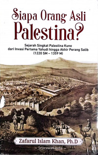 Image of Siapa Orang Asli Palestina? Sejarah Singkat Palestina Kuno dari Invasi Pertama Yahudi hingga Akhir Perang Salib (1220 SM - 1359 M)