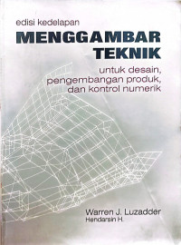 Image of Menggambar Teknik: untuk Desain, Pengembangan Produk, dan Kontrol Numerik