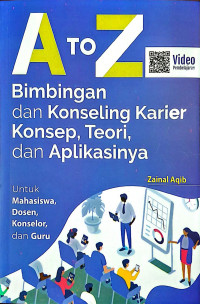 Image of A to Z Bimbingan dan Konseling Karier Konsep, Teori, dan Aplikasinya: Untuk Mahasiswa, Dosen, Konselor, dan Guru