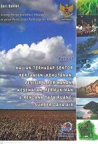 Image of Seri Buklet:  Strategi Pengarusutamaan Adaptasi ke dalam Perencanaan Pembangunan Nasional, Buklet 3: Kajian Terhadap Sektor Pertanian, Kehutanan, Pesisir & Perikanan, Kesehatan, Permukiman & Rencana Tata Ruang, Sumber Daya Air