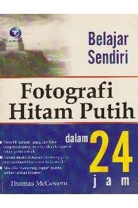 Image of Belajar Sendiri Fotografi Hitam Putih dalam 24 Jam
