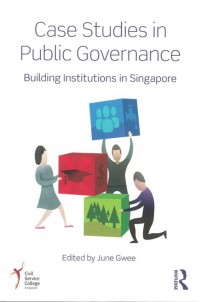 Image of Case Studies in Public Governance: Building Institution in Singapore