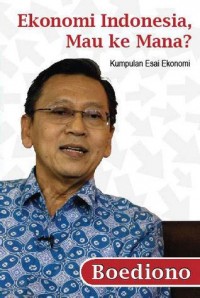 Image of Ekonomi Indonesia, Mau ke Mana?: Kumpulan Esai Ekonomi
