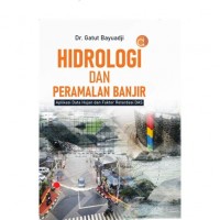 Image of Hidrologi dan Peramalan Banjir: Aplikasi Data Hujan dan Faktor Retardasi DAS
