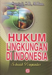 Image of Hukum Lingkungan di Indonesia: Sebuah Pengantar