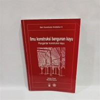 Image of Ilmu Konstruksi Bangunan Kayu: Pengantar Konstruksi Kayu